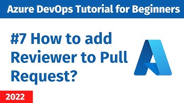 EP 7 - Azure DevOps Tutorial | Asking for Review for a Pull Request