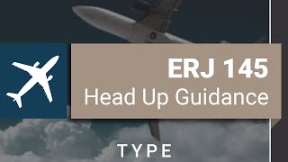 ERJ 145 Head Up Guidance System