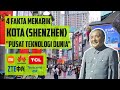 4 Fakta Menarik Kota Shenzhen (Pusat Teknologi Dunia)