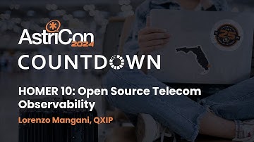 AstriCon 2024 Countdown: HOMER 10 – Open Source Telecom Observability