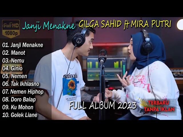 Gilga Sahid ft Mira Putri - Janji Menakne - FULL ALBUM 2023 class=