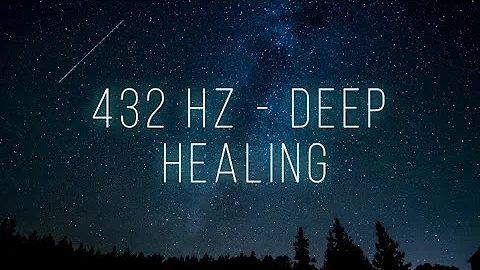 432 Hz - DEEP HEALING MUSIC for the Body & Soul - DNA Repair, Relaxation Music, Meditation Music.