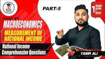 Macro Economics | National Income | Part-5 | Value Added | Income & Expenditure Method | Class 12