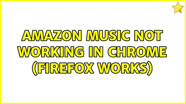 Amazon music not working in chrome (firefox works) (3 Solutions!!)