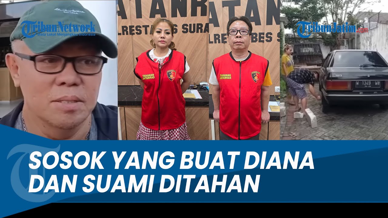 INI SOSOK Bikin Jan Hwa Diana & Suami Ditahan Polrestabes Surabaya, Mobil Dirusak, Diteriaki Maling