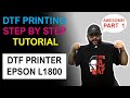 😲 DTF Printing Step by Step Process on First Desktop DTF Printer Epson L1800 DTG White Toner PART 1