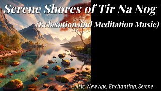 Serene Shores of Tir Na Nog (Relaxation and Meditation Music)