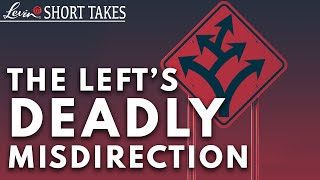 The Left's Deadly Misdirection