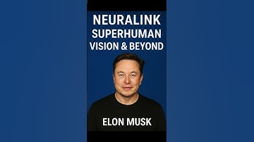 Elon Musk- Neuralink: Superhuman Vision & Beyond!
