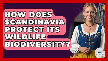 How Does Scandinavia Protect Its Wildlife Biodiversity? - Unmapping Scandinavia