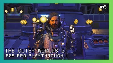 THE OUTER WORLDS 2  - PS5 Pro Playthrough Part 6.