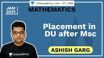 Placement in DU after Msc | IIT JAM | Ashish Garg | JAM 2021 | Unacademy Live