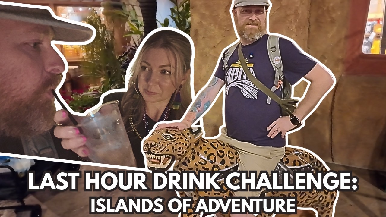 Last Hour Drink Challenge: Islands of Adventure