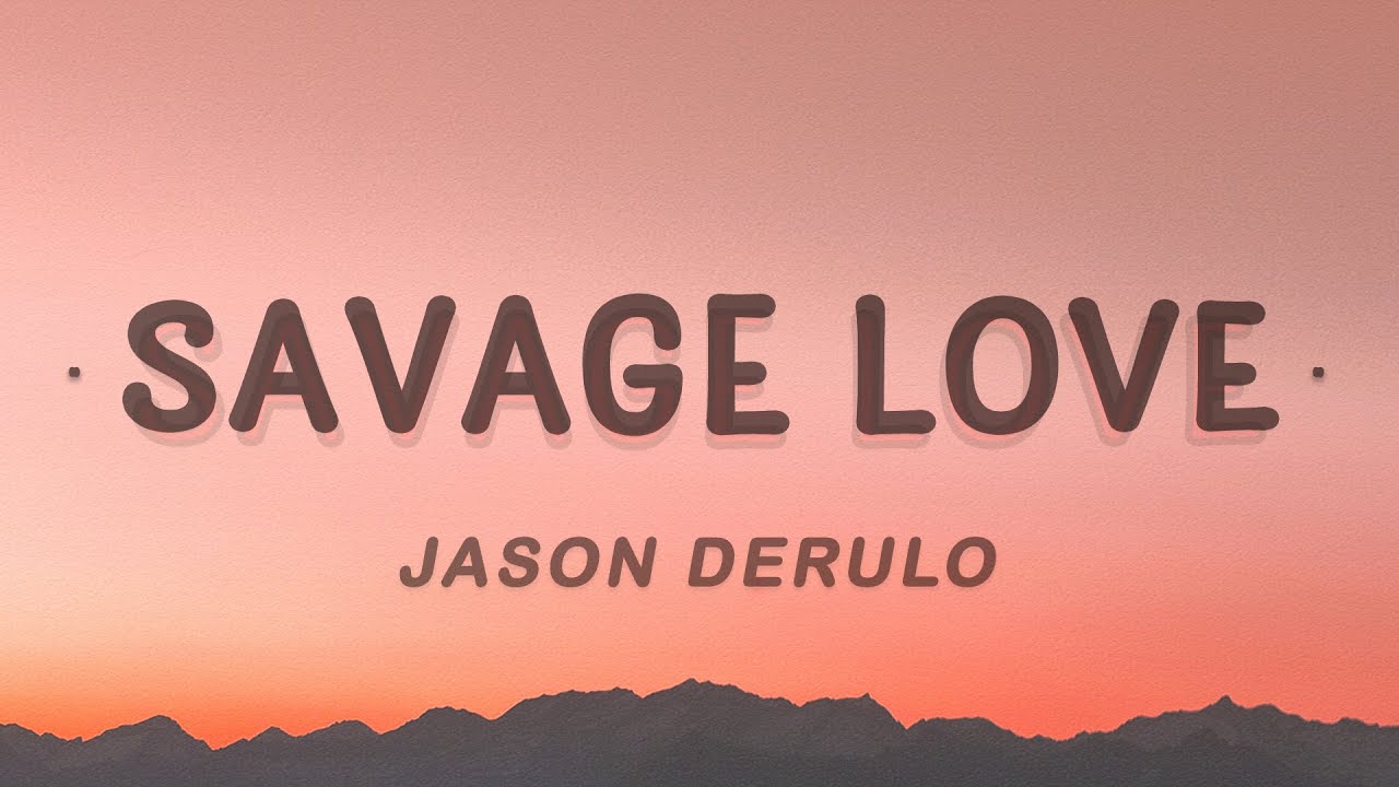 Download Jason Derulo - Savage Love (Lyrics) Ft. Jawsh 685