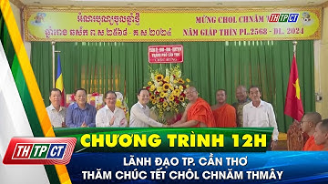 Lãnh đạo TP. Cần Thơ thăm chúc Tết Chôl Chnăm Thmây | Cần Thơ TV