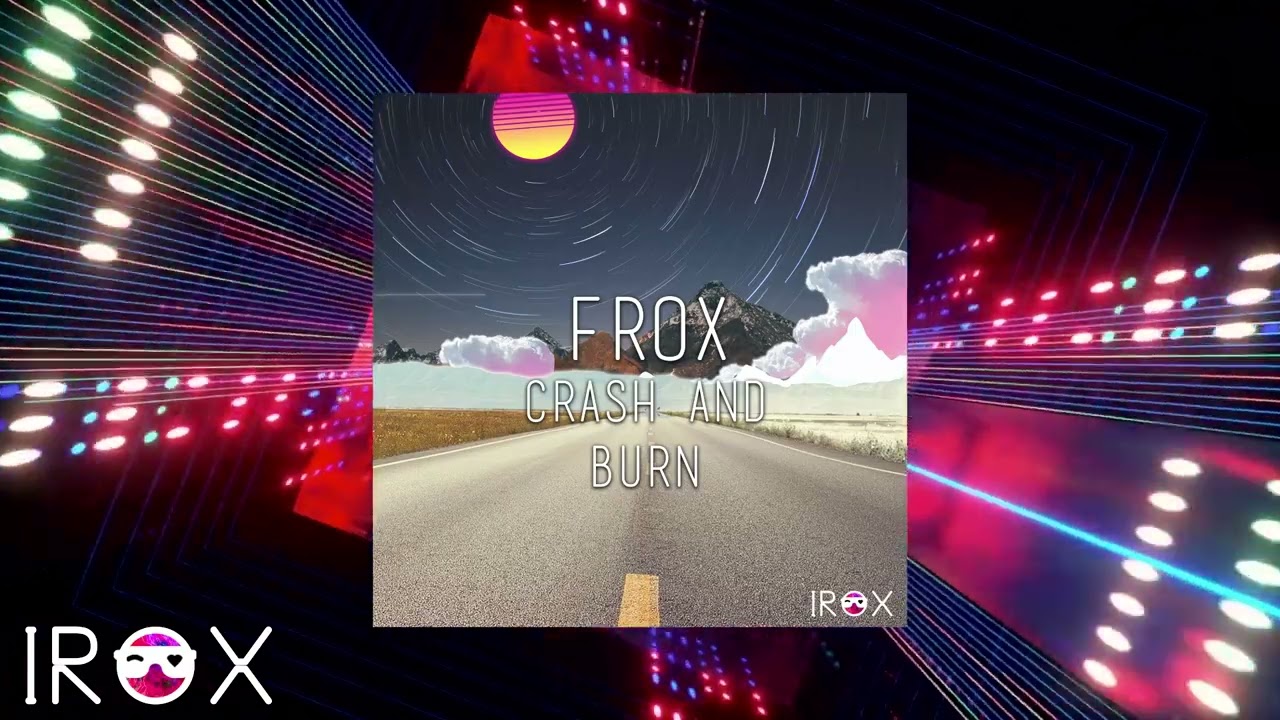 Frox - Crash And Burn