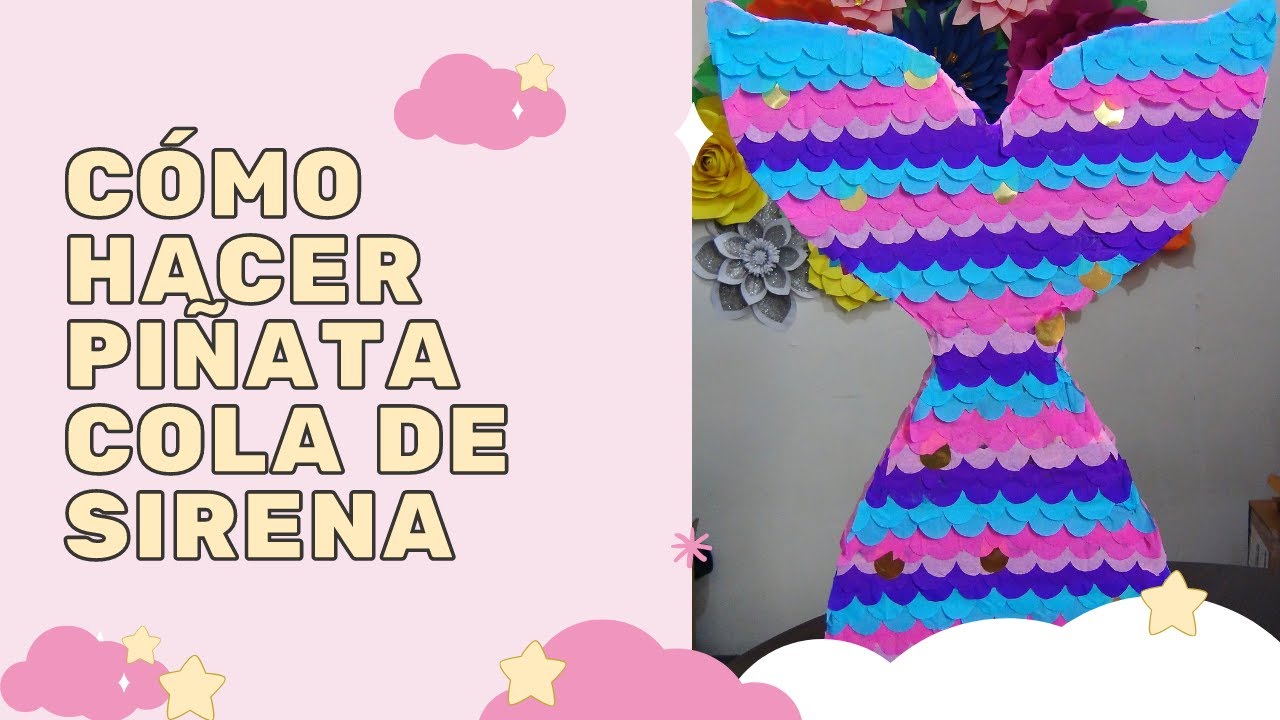 Cómo hacer una Piñata Cola de sirena en casa súper fácil Moldes GRATIS  Piñatas diy 