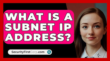 What Is A Subnet IP Address? - SecurityFirstCorp.com