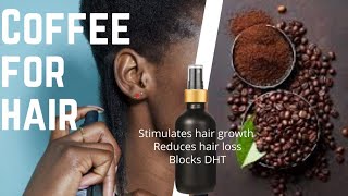 How to make coffee for hair growth @4C Crown of Glory naturalhair