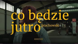 Prachowski - Co będzie jutro (Official Lyric Video)