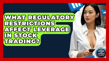 What Regulatory Restrictions Affect Leverage In Stock Trading? - Stock and Options Playbook