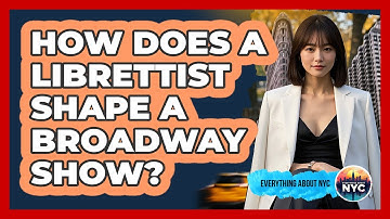 How Does A Librettist Shape A Broadway Show? - Everything About NYC
