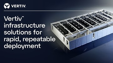 Vertiv™ Infrastructure Solutions: Rapid deployment for AI-driven data centers