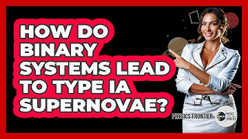 How Do Binary Systems Lead To Type Ia Supernovae?