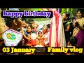 Happy birt.ay  03 january  family vlog