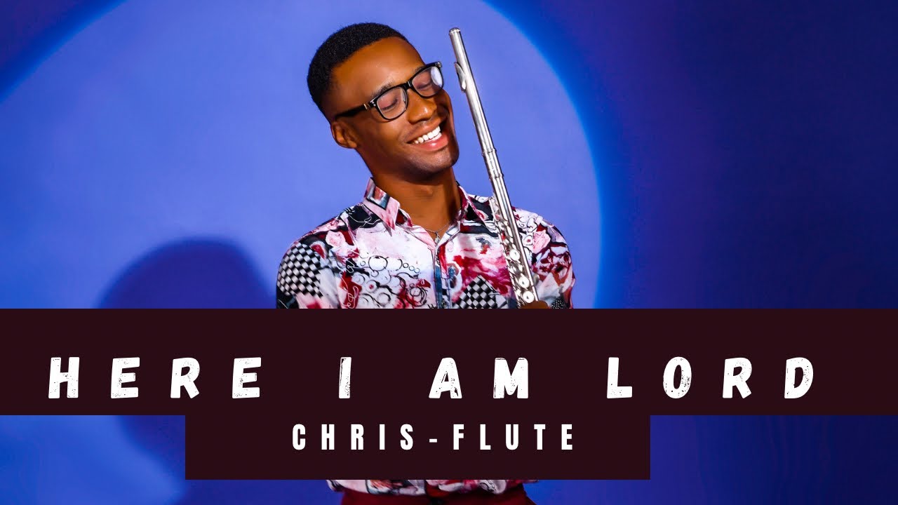 HERE I AM LORD (Flute Cover) - Chrisflute - YouTube