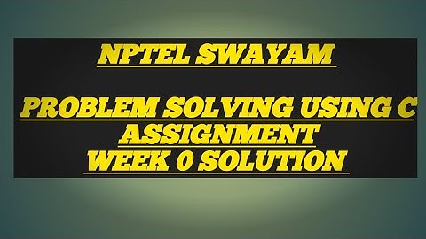 NPTEL Problem Solving Through Programming In C Week 0 Quiz Assignment Solution | July 2022