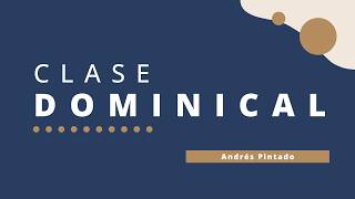 Andrés Pintado | Clase dominical