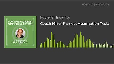 Coach Mike: Riskiest Assumption Tests