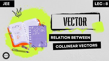 Vector | Relation Between Collinear Vectors and Collinearity Of 3 Points | The concept | JEE
