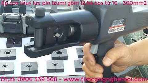 Bộ ép cos pin thuỷ lực Izumi Japan từ 10 - 300mm2 - Đã bán