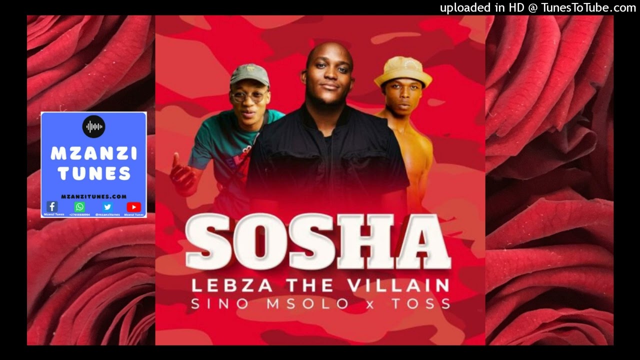 Lebza TheVillain   Sosha ft Sino Msolo  Toss