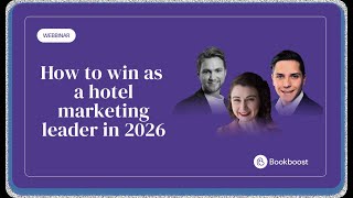 Hospitality Marketing in 2026: lessons from industry leaders