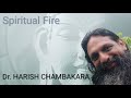 Spiritual fire dr harish chambakara