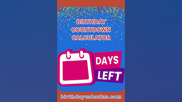 Birthday Countdown Calculator | How to Check Countdown to Next Birthday