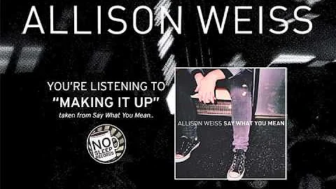 Allison Weiss "Making It Up" taken from Say What Y...