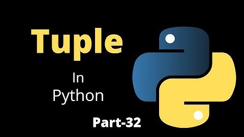 Tuples in Python || Part-32 || Python Tutorial For Beginners