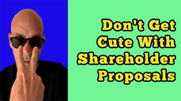 Don’t Get Cute With Shareholder Proposals
