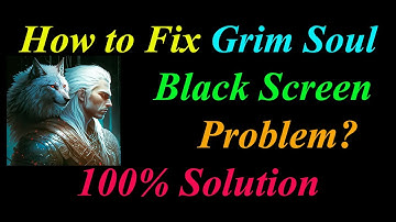 How to Fix Grim Soul App Black Screen Problem Solutions Android & Ios - Grim SoulBlack Screen Error