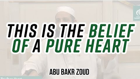 This is The Belief Of A Pure Heart | Abu Bakr Zoud