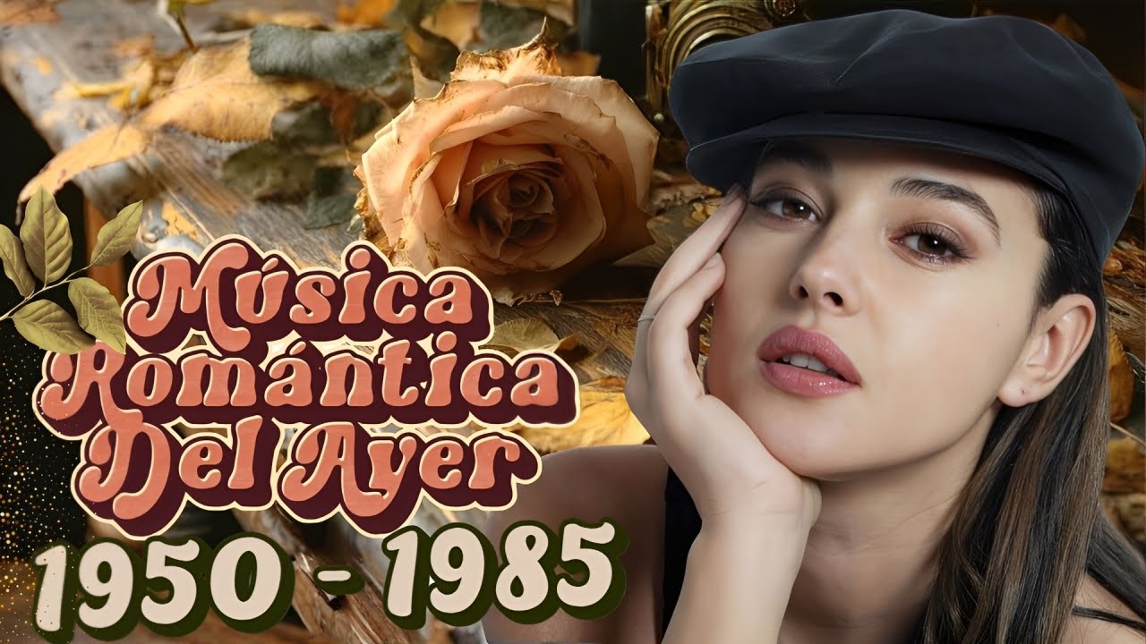 sonidos del ayer romanticas 70s 80s 90s se vale llorar ⭐Baladas, viejitas pero bonitas 1950 - 1985