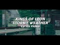 Kings Of Leon Stormy Weather Lyrics mp3