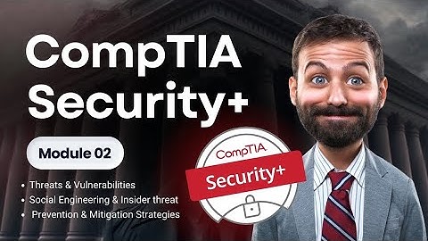 CompTIA Security+ Module 2 | Threats, Social Engineering & Mitigation Strategies!