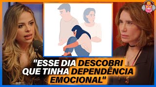 "Eu não conseguia ser alegre na minha própria companhia" - Julia Mendler (DEPENDÊNCIA EMOCIONAL)