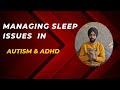 Understanding and managing the Sleep Issues in Children with ASD &amp; ADHD | Tips by Dr. R. S. Bagga ll