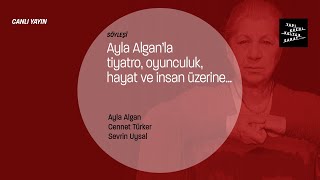 Ayla Alganla Tiyatro Oyunculuk Hayat Ve Insan Üzerine